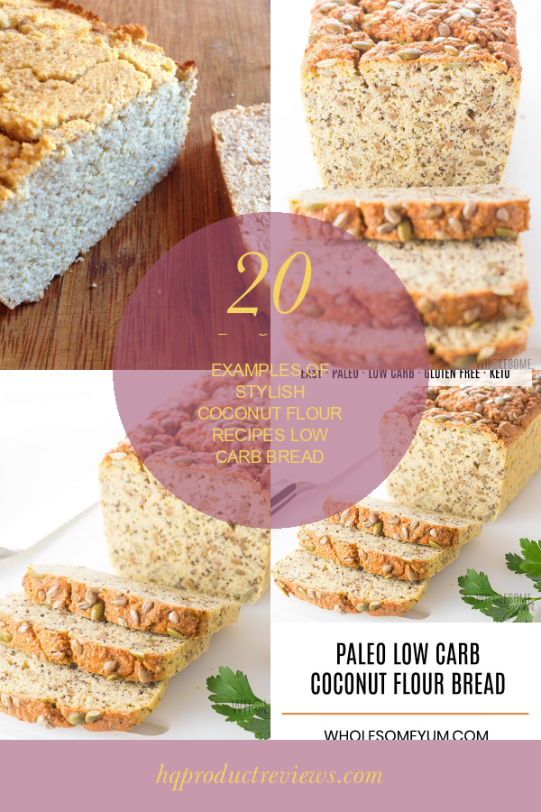 20 Perfect Examples Of Stylish Coconut Flour Recipes Low Carb Bread